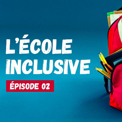 Épisode 2 - Scolarisation et handicap : de l'inscription à l'orientation
