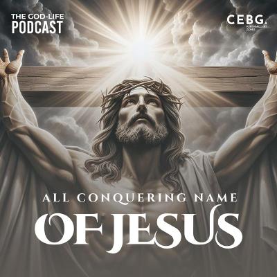 ALL CONQUERING NAME OF JESUS PART THREE