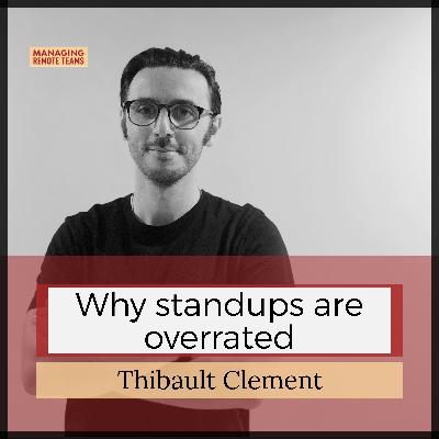 Why standups are overrated with Thibault Clement