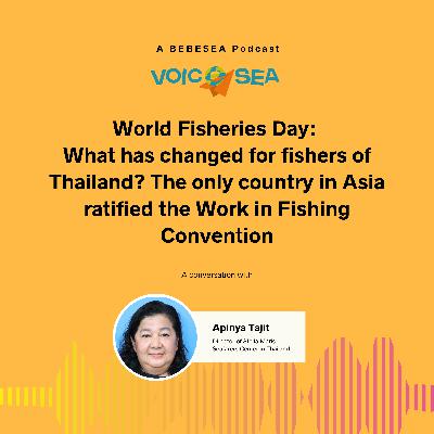 World Fisheries Day: What has changed for fishers of Thailand? The only country in Asia ratified the Work in Fishing Convention