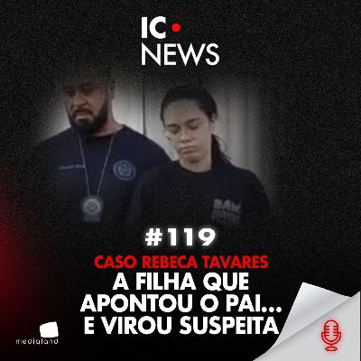 O CRIME QUE QUASE FICOU INVISÍVEL - CASO REBECA TAVARES - IC NEWS #119 O CRIME QUE QUASE FICOU INVISÍVEL - CASO REBECA TAVARES - IC NEWS #119