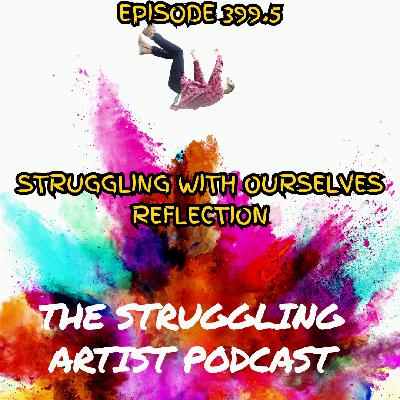 Bonus Episode 399.5: Struggling With Ourselves - Reflection Bonus Episode 399.5: Struggling With Ourselves - Reflection