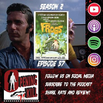 Opening Kill Episode 57: Frogs