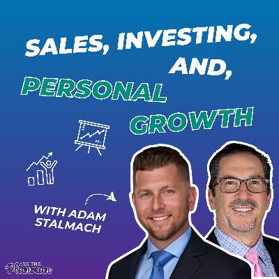 EP 76: Sales, Investing, and Personal Growth with Adam Stalmach EP 76: Sales, Investing, and Personal Growth with Adam Stalmach