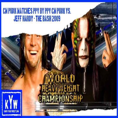 CM Punk Matches PPV By PPV: CM Punk vs. Jeff Hardy - The Bash (2009)