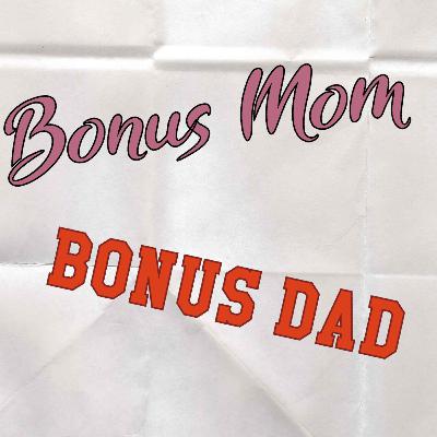 Bonus Mom & Bonus Dad Part 1 Bonus Mom & Bonus Dad Part 1