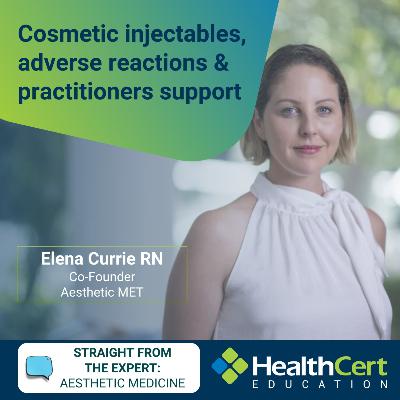 Cosmetic injectables, adverse reactions & practitioners support - Elena Currie