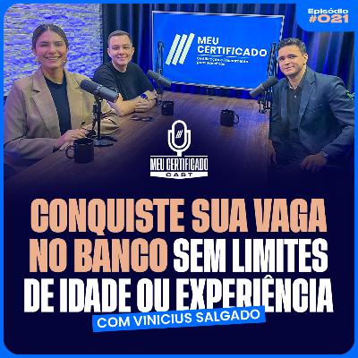 Sem Limites: Como Vinicius, aos 37 anos, conquistou uma vaga no Banco | MeuCertificadoCast #21