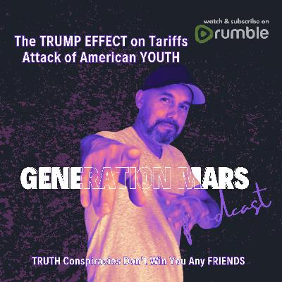 The TRUMP EFFECT on Tariffs and the Attack of American YOUTH