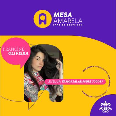 Mesa Amarela #24 | Level up: vamos falar sobre jogos? | Com Francine Mesa Amarela #24 | Level up: vamos falar sobre jogos? | Com Francine