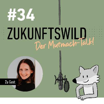 #34 ZUKUNFTSWILD mit Dorte Ingensiep-Noack