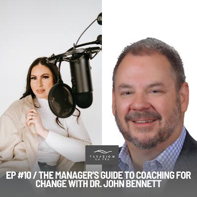 The Manager's Guide to Coaching for Change with Dr. John Bennett