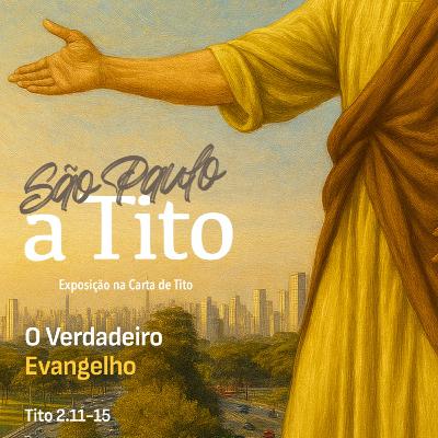 São Paulo a Tito O Verdadeiro Evangelho - Rev. Gustavo Bacha