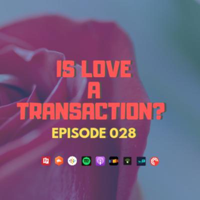 #028 - Is Love A Transaction? - Team Zydii