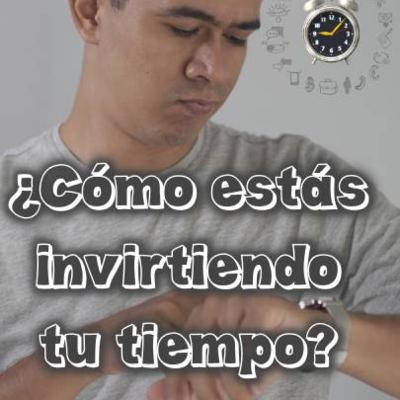 ¿Cómo estás invirtiendo tu tiempo?