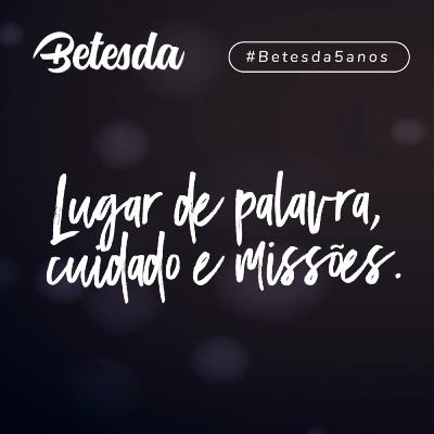 #Betesda5anos - Lugar de palavra, cuidado e missões (Pr. Wilde Rocha com participação de convidados)
