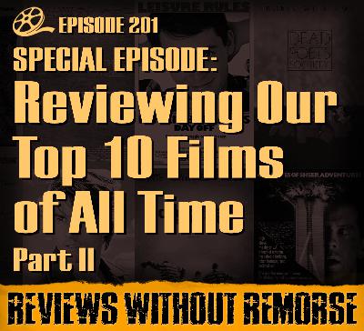 Episode 201 - Reviewing Our Top 10 Films of All Time: Part II