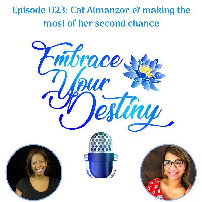 Episode 023: Cat Almanzor & making the most of her second chance Episode 023: Cat Almanzor & making the most of her second chance