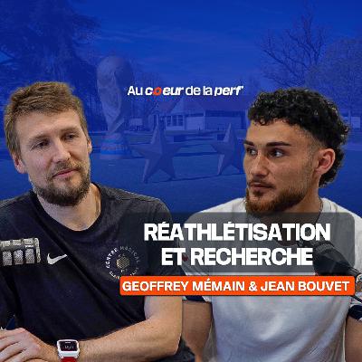 Geoffrey Mémain x Jean Bouvet - Réathlétisation et recherche Geoffrey Mémain x Jean Bouvet - Réathlétisation et recherche