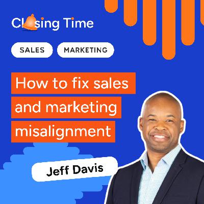 Sales and marketing alignment: What it really takes to operationalize it -- with Jeff Davis Sales and marketing alignment: What it really takes to operationalize it -- with Jeff Davis