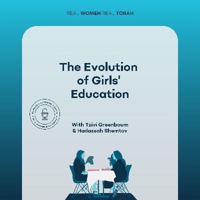 The Evolution of Girls' Education with Tzivi Greenbaum