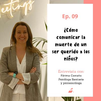 Ep.09 ¿Cómo comunicar la muerte de un ser querido a un niño?