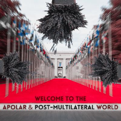 /540/ Welcome to the Apolar and Post-Multilateral World ft. Tom Chodor /540/ Welcome to the Apolar and Post-Multilateral World ft. Tom Chodor