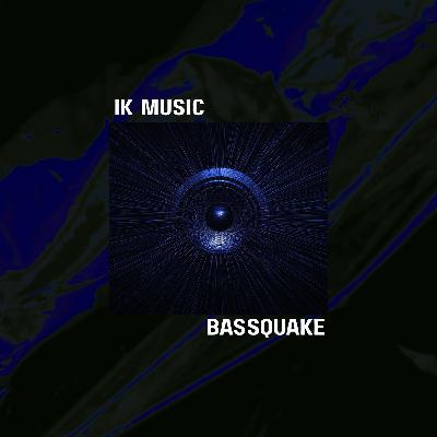 IK MUSIC - Bassquake