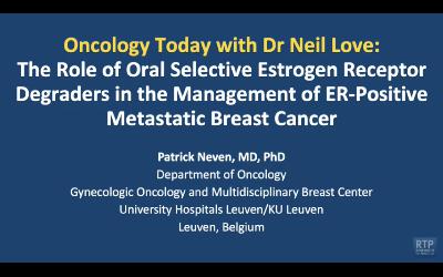 ER-Positive Metastatic Breast Cancer — An Interview with Prof Patrick Neven on the Role of Oral Selective Estrogen Receptor Degraders