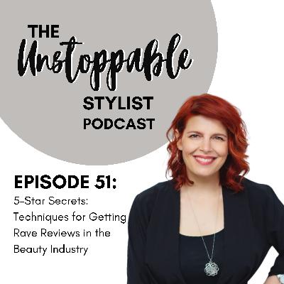 5-Star Secrets: Techniques for Getting Rave Reviews in the Beauty Industry | Episode 51 5-Star Secrets: Techniques for Getting Rave Reviews in the Beauty Industry | Episode 51