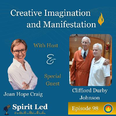 Creative Imagination and Manifestation with Cliff (Durby) Johnson on the Spirit Led Podcast Creative Imagination and Manifestation with Cliff (Durby) Johnson on the Spirit Led Podcast