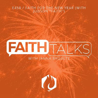 Faith Talks: Faith for the New Year (with Judson "Faith")