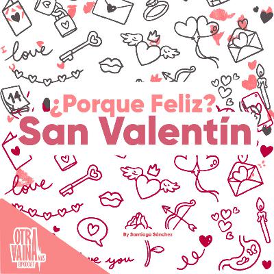 ¿Porque Feliz San Valentin? /Otra Vaina Mas eLPodcast Ep:8