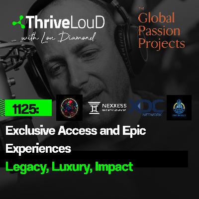 1125: Global Passion Projects #5: Exclusive Access and Epic Experiences - Legacy, Luxury, Impact