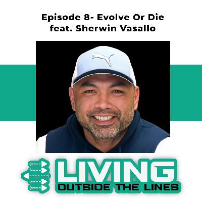 #8- Evolve Or Die- Sherwin Vasallo on why constant growth is crucial as an entrepreneur #8- Evolve Or Die- Sherwin Vasallo on why constant growth is crucial as an entrepreneur