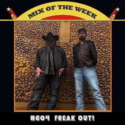 Mix of the Week #604: Freak Out! Mix of the Week #604: Freak Out!