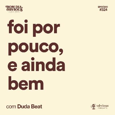 foi por pouco, e ainda bem, com Duda Beat foi por pouco, e ainda bem, com Duda Beat