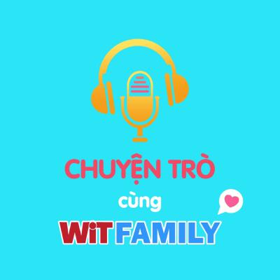 WiT Family #15: Trưởng thành là như thế nào? Và khi nào là một người trưởng thành?