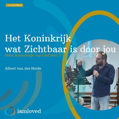 Het Koninkrijk wat Zichtbaar is | Serie Het Koninkrijk Deel 2 | Albert van der Heide | #kvgavdh Het Koninkrijk wat Zichtbaar is | Serie Het Koninkrijk Deel 2 | Albert van der Heide | #kvgavdh