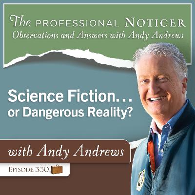 Science Fiction…or Dangerous Reality?