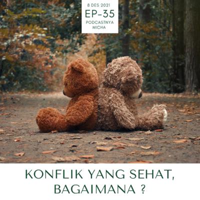 Episode 35: Konflik yang sehat, bagaimana ? Episode 35: Konflik yang sehat, bagaimana ?