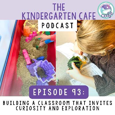 93. Building a Classroom That Invites Curiosity and Exploration