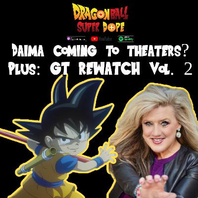 Dragon Ball Daima Coming To Theaters?! Plus: Dragon Ball GT Rewatch episode 3-5 (Goku vs. Capitalism)