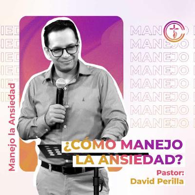 Episodio 70 : 📻 CÓMO MANEJO LA ANSIEDAD || DAVID PERILLA Episodio 70 : 📻 CÓMO MANEJO LA ANSIEDAD || DAVID PERILLA