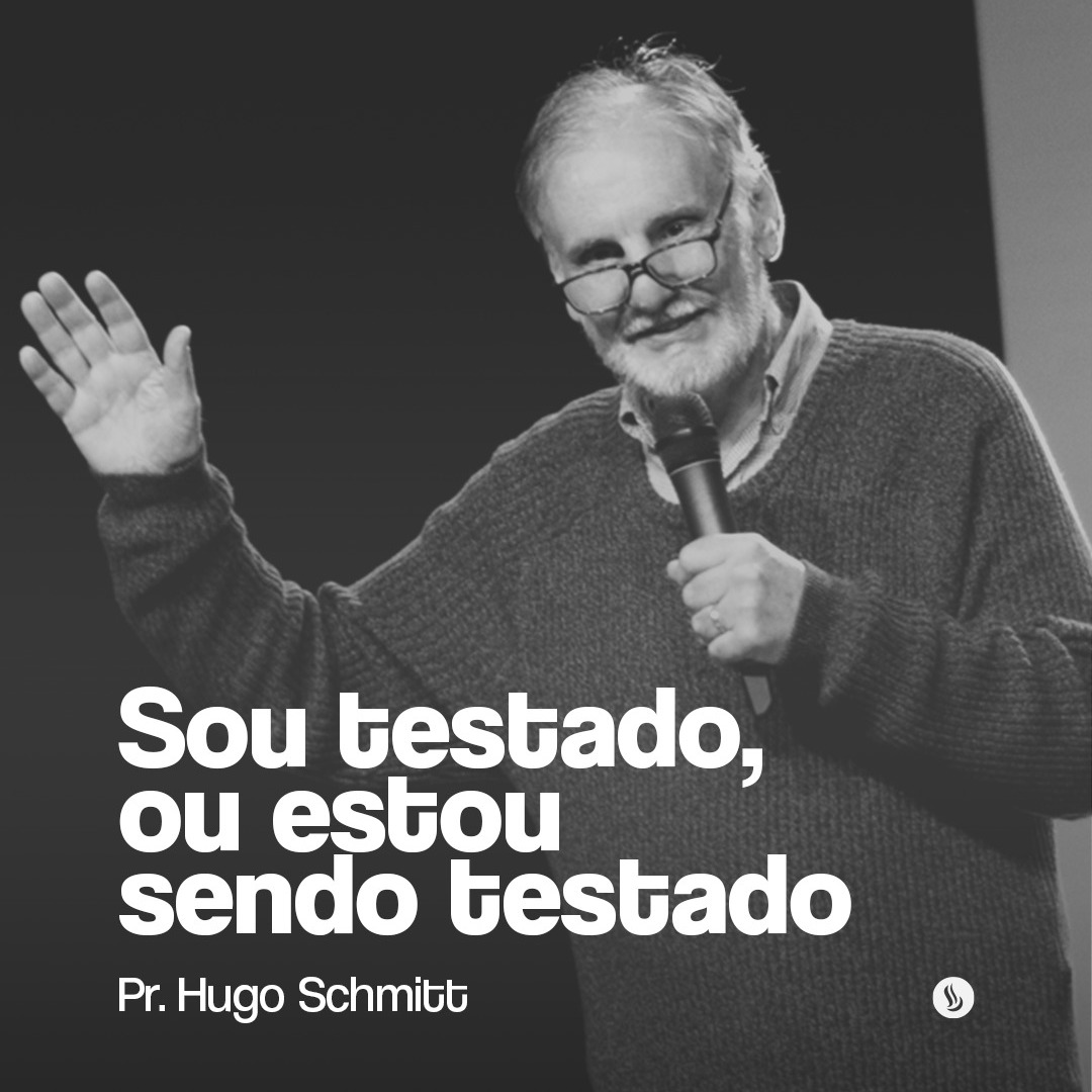 Sou testado, ou estou sendo testado | Pr. Hugo Schmitt episode artwork