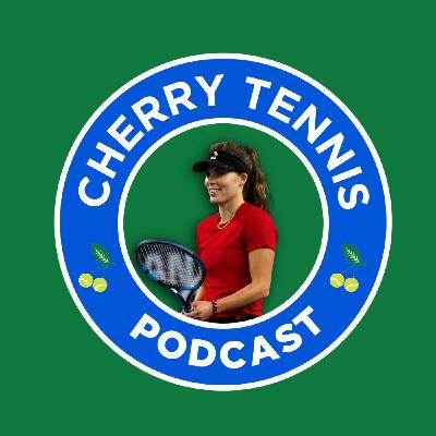 The Cherry Tennis Podcast Episode 25