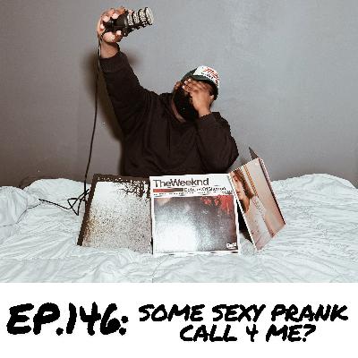 Episode 146: Some Sexy Prank Call 4 Me? Episode 146: Some Sexy Prank Call 4 Me?