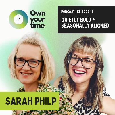 S2, Ep18: Quietly bold + seasonally aligned with Sarah Philp S2, Ep18: Quietly bold + seasonally aligned with Sarah Philp