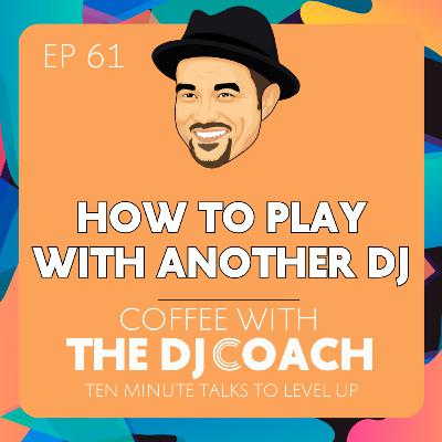 How To Play With Another DJ How To Play With Another DJ
