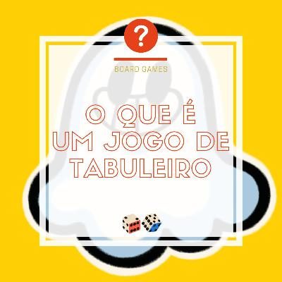 O que é um jogo de tabuleriro | SEBG#99.2